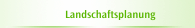 Landschaftsplanung